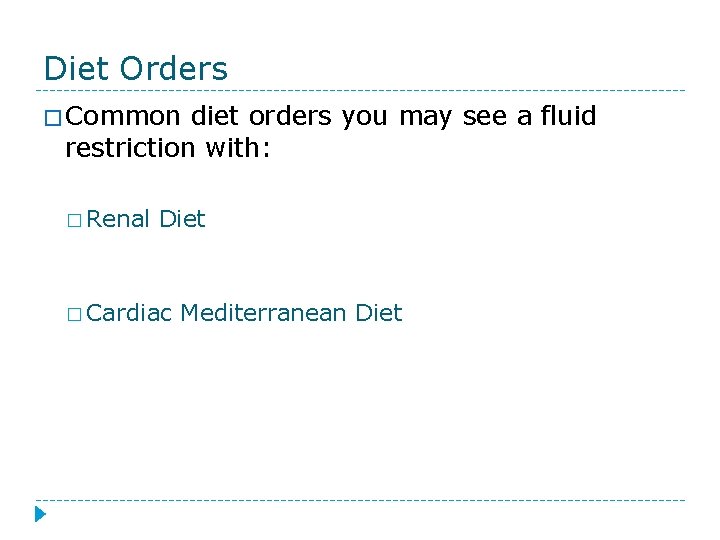 Diet Orders � Common diet orders you may see a fluid restriction with: �