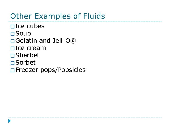 Other Examples of Fluids � Ice cubes � Soup � Gelatin and Jell-O® �