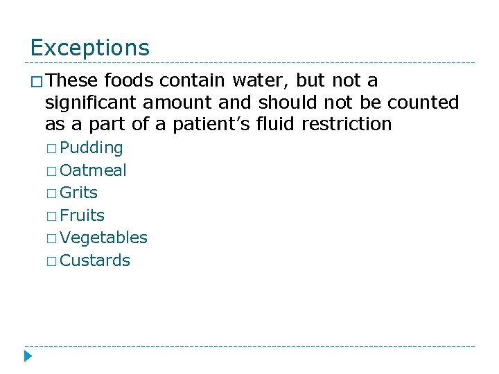 Exceptions � These foods contain water, but not a significant amount and should not