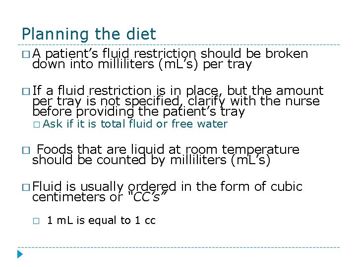 Planning the diet �A patient’s fluid restriction should be broken down into milliliters (m.