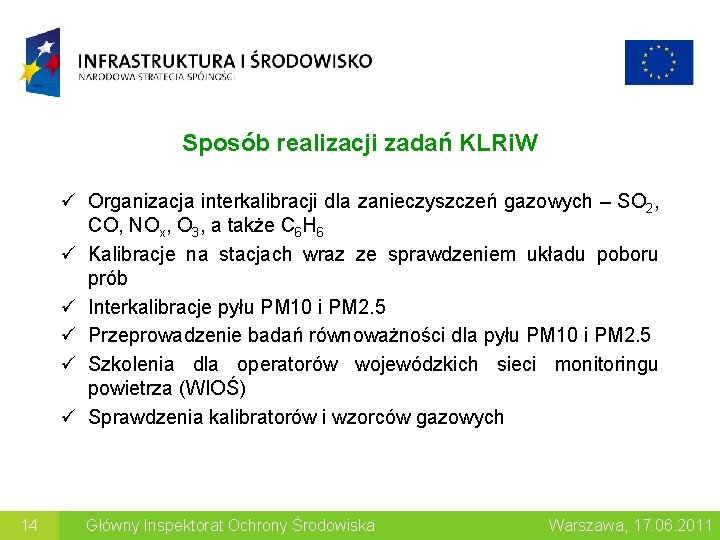 Sposób realizacji zadań KLRi. W ü Organizacja interkalibracji dla zanieczyszczeń gazowych – SO 2,