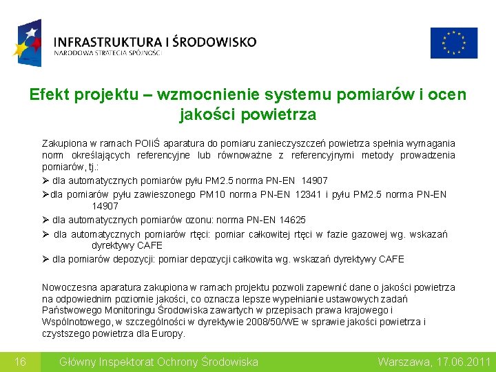 Efekt projektu – wzmocnienie systemu pomiarów i ocen jakości powietrza Zakupiona w ramach POIiŚ