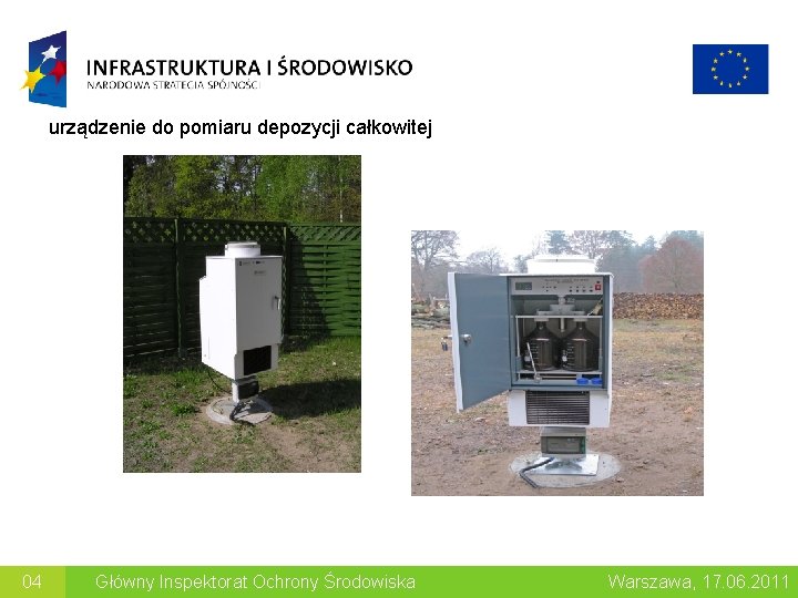 urządzenie do pomiaru depozycji całkowitej 04 Główny Inspektorat Ochrony Środowiska Warszawa, 17. 06. 2011