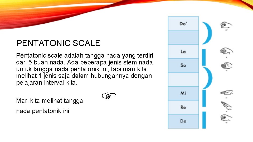 PENTATONIC SCALE Pentatonic scale adalah tangga nada yang terdiri dari 5 buah nada. Ada