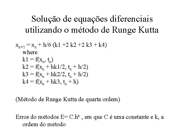 Solução de equações diferenciais utilizando o método de Runge Kutta xn+1 = xn +