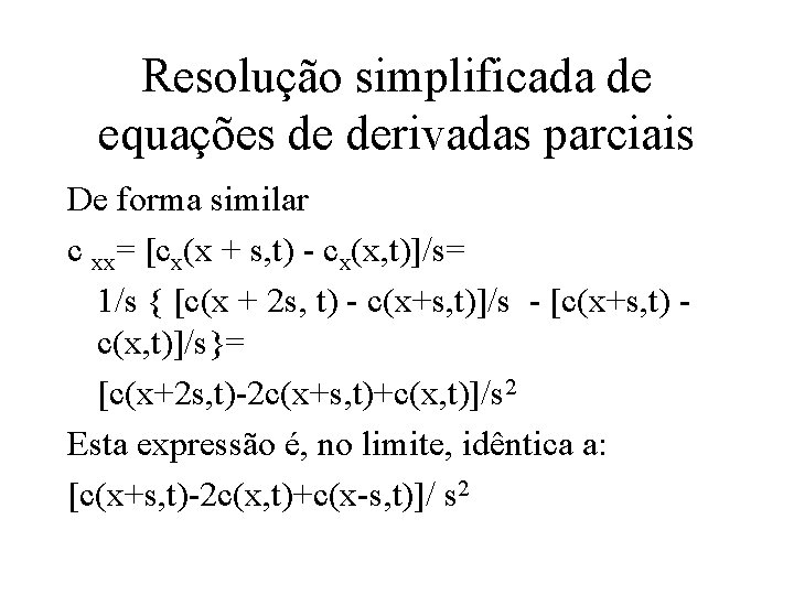 Resolução simplificada de equações de derivadas parciais De forma similar c xx= [cx(x +