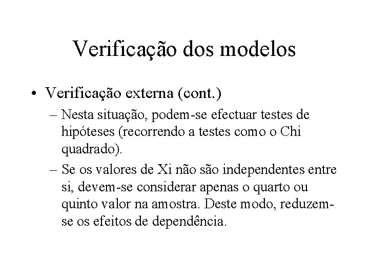 Verificação dos modelos • Verificação externa (cont. ) – Nesta situação, podem-se efectuar testes