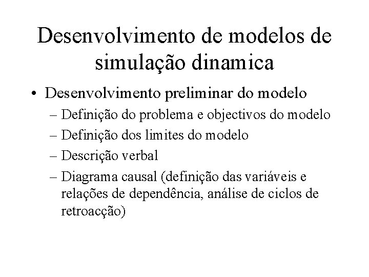 Desenvolvimento de modelos de simulação dinamica • Desenvolvimento preliminar do modelo – Definição do