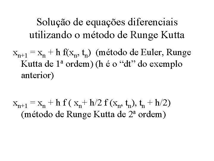 Solução de equações diferenciais utilizando o método de Runge Kutta xn+1 = xn +