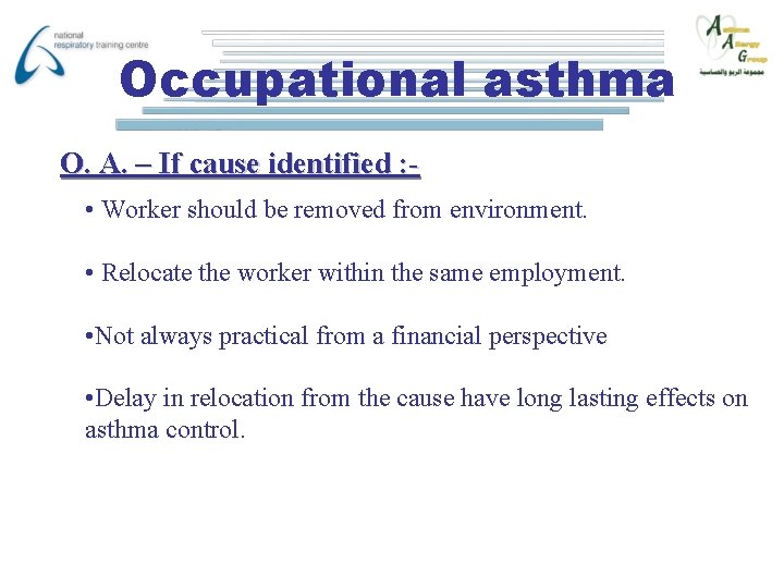 Occupational asthma O. A. – If cause identified : • Worker should be removed