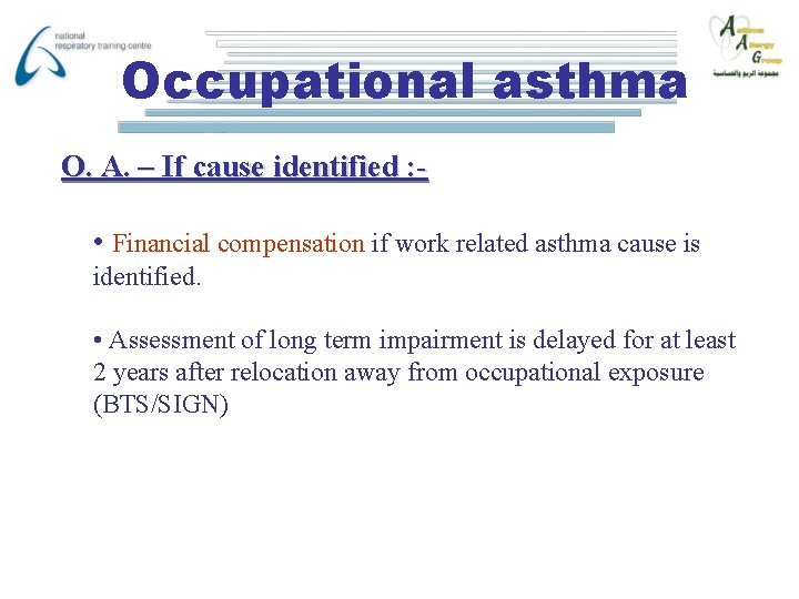 Occupational asthma O. A. – If cause identified : - • Financial compensation if