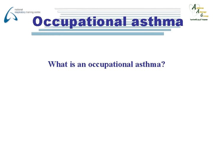 Occupational asthma What is an occupational asthma? 
