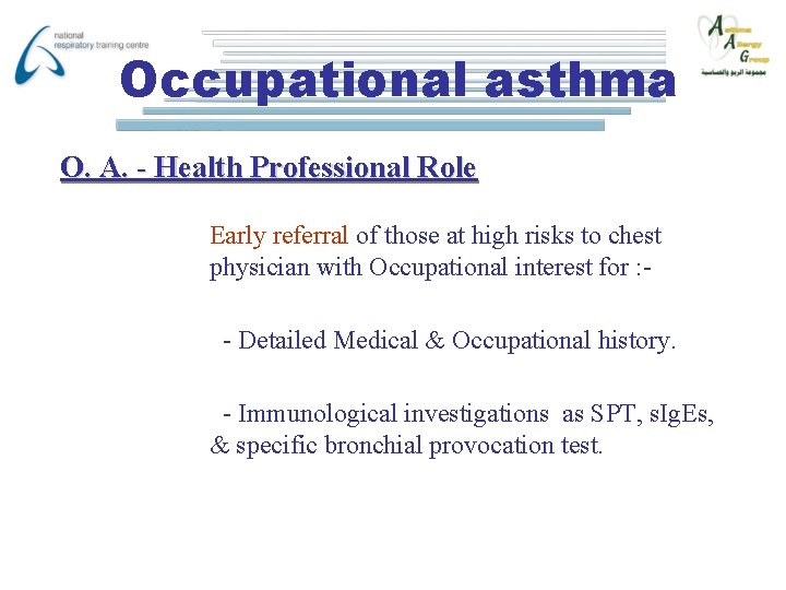 Occupational asthma O. A. - Health Professional Role Early referral of those at high