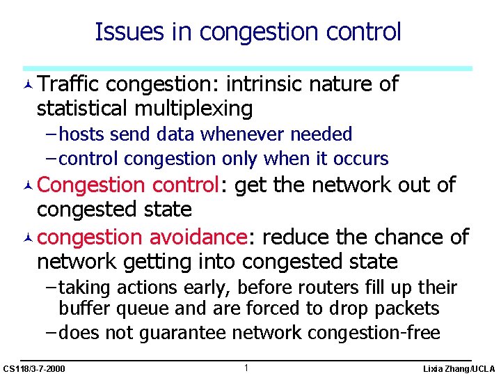 Issues in congestion control ©Traffic congestion: intrinsic nature of statistical multiplexing – hosts send