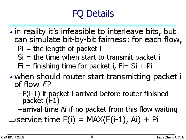 FQ Details ©in reality it’s infeasible to interleave bits, but can simulate bit-by-bit fairness: