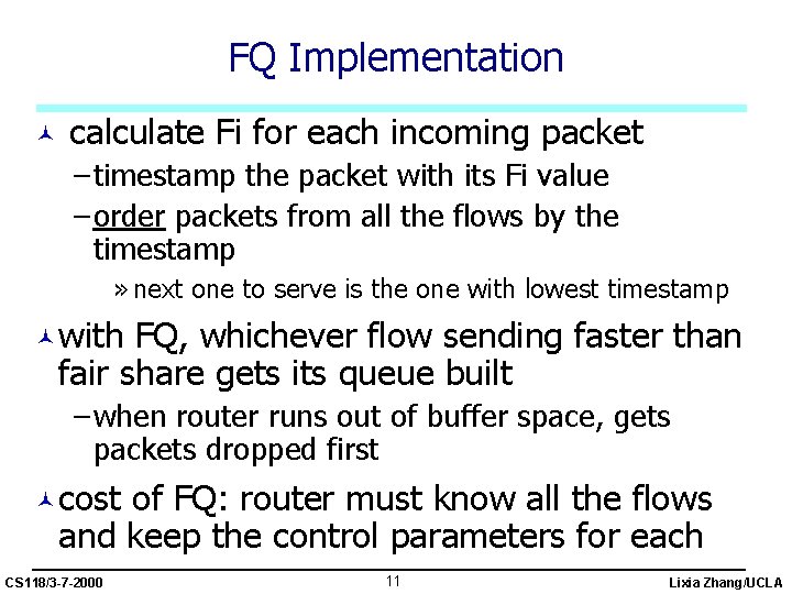 FQ Implementation © calculate Fi for each incoming packet – timestamp the packet with