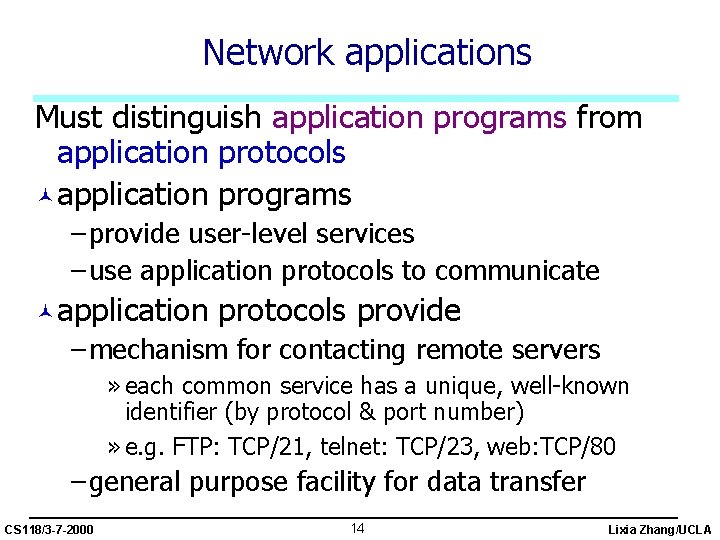 Network applications Must distinguish application programs from application protocols ©application programs – provide user-level