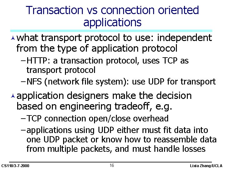 Transaction vs connection oriented applications ©what transport protocol to use: independent from the type