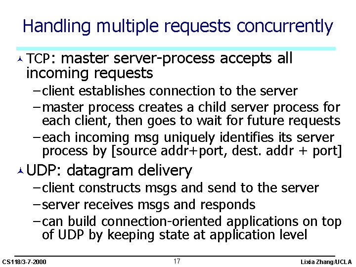 Handling multiple requests concurrently © TCP: master server-process accepts all incoming requests – client