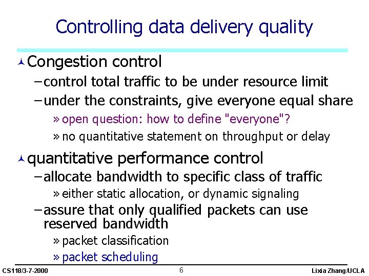 Controlling data delivery quality ©Congestion control – control total traffic to be under resource