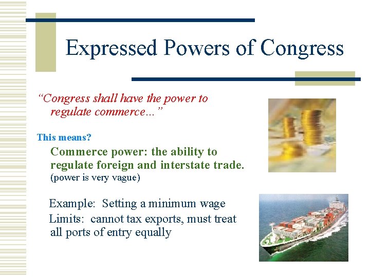 Expressed Powers of Congress “Congress shall have the power to regulate commerce…” This means?