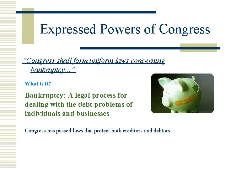 Expressed Powers of Congress “Congress shall form uniform laws concerning bankruptcy…” What is it?