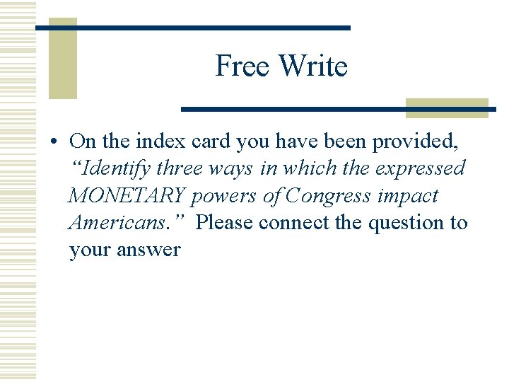 Free Write • On the index card you have been provided, “Identify three ways