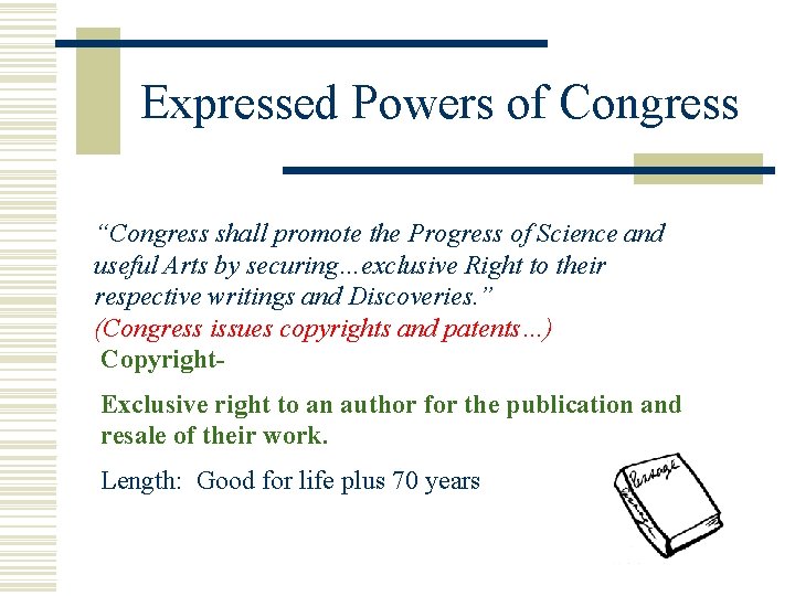 Expressed Powers of Congress “Congress shall promote the Progress of Science and useful Arts