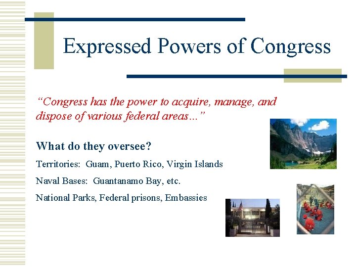 Expressed Powers of Congress “Congress has the power to acquire, manage, and dispose of