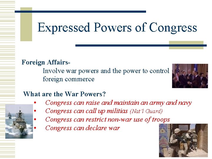 Expressed Powers of Congress Foreign Affairs. Involve war powers and the power to control
