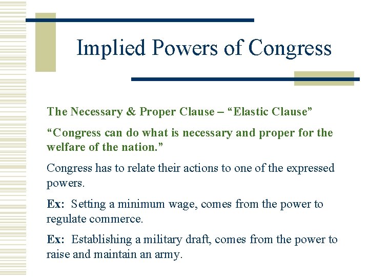 Implied Powers of Congress The Necessary & Proper Clause – “Elastic Clause” “Congress can