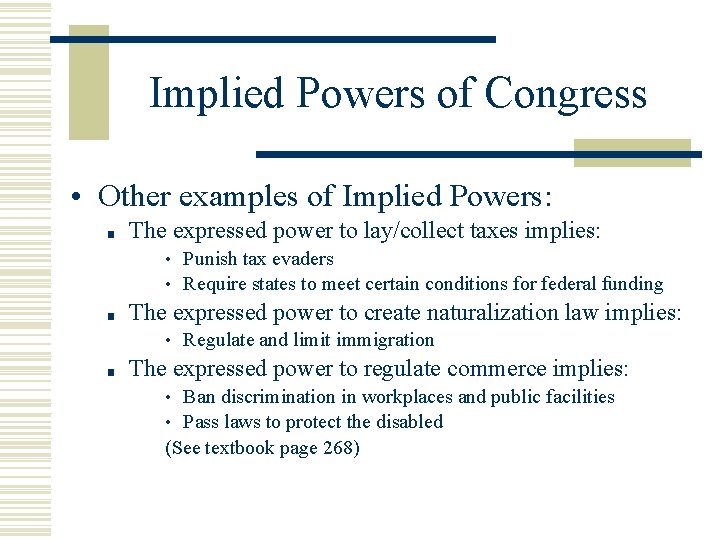 Implied Powers of Congress • Other examples of Implied Powers: ■ The expressed power