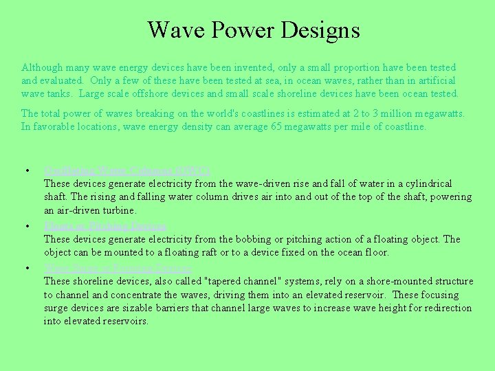 Wave Power Designs Although many wave energy devices have been invented, only a small