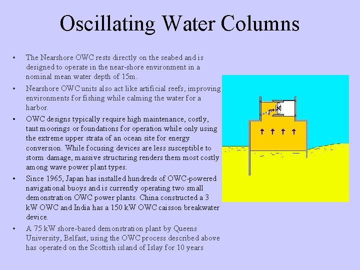 Oscillating Water Columns • • • The Nearshore OWC rests directly on the seabed