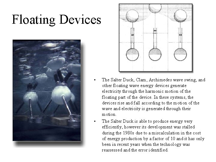 Floating Devices • • The Salter Duck, Clam, Archimedes wave swing, and other floating