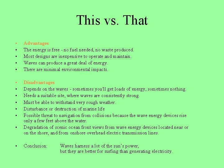 This vs. That • • • Advantages The energy is free - no fuel
