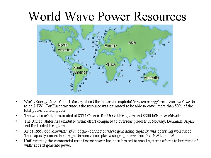 World Wave Power Resources • • • World Energy Council 2001 Survey stated the