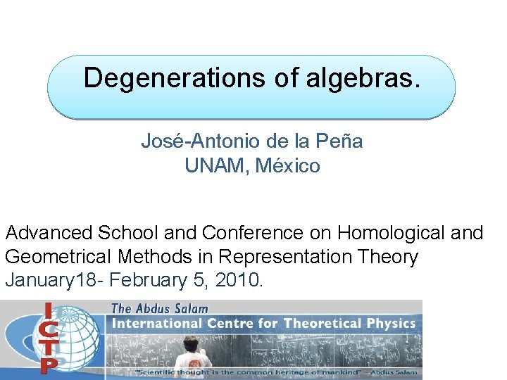 Degenerations of algebras. José-Antonio de la Peña UNAM, México Advanced School and Conference on