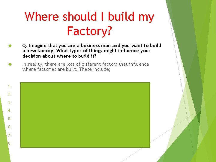Where should I build my Factory? Q. Imagine that you are a business man
