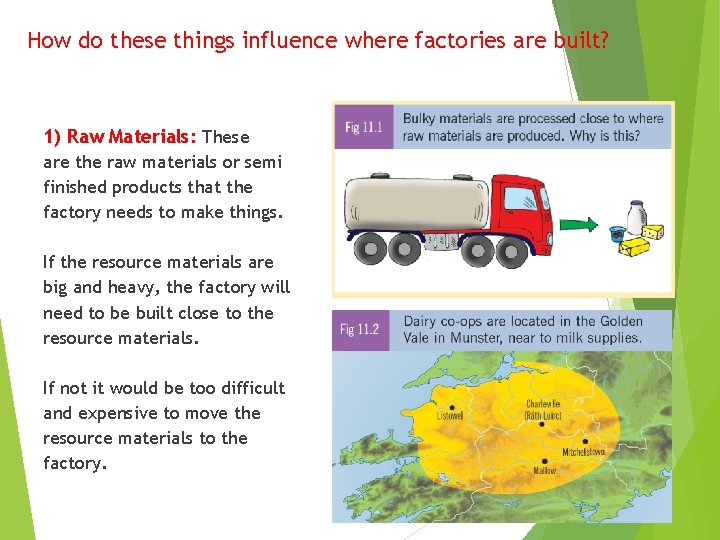 How do these things influence where factories are built? 1) Raw Materials: These are