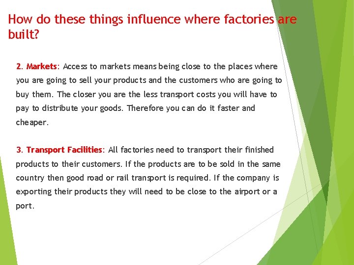 How do these things influence where factories are built? 2. Markets: Access to markets