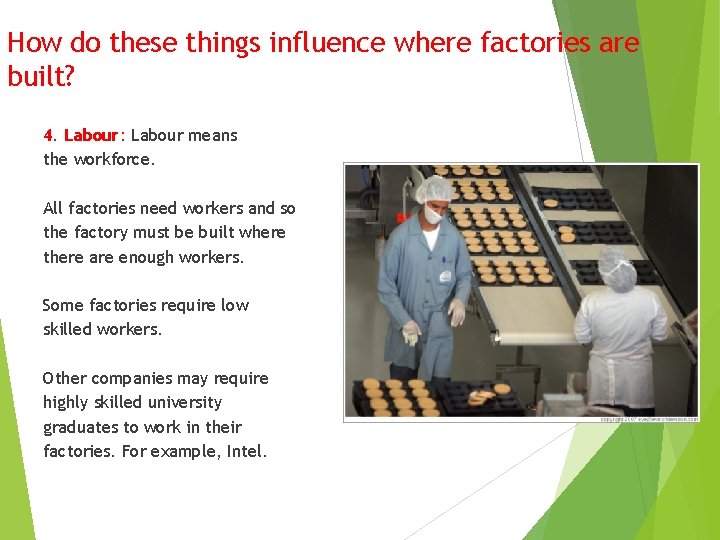 How do these things influence where factories are built? 4. Labour: Labour means the