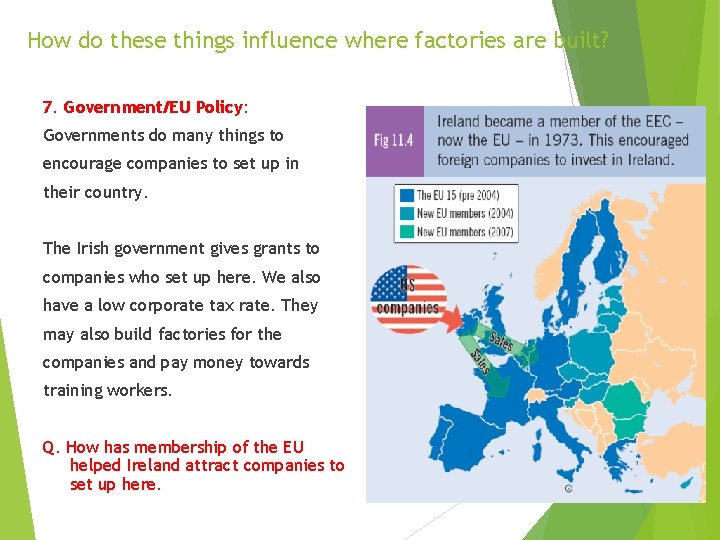 How do these things influence where factories are built? 7. Government/EU Policy: Governments do