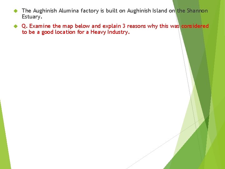  The Aughinish Alumina factory is built on Aughinish Island on the Shannon Estuary.