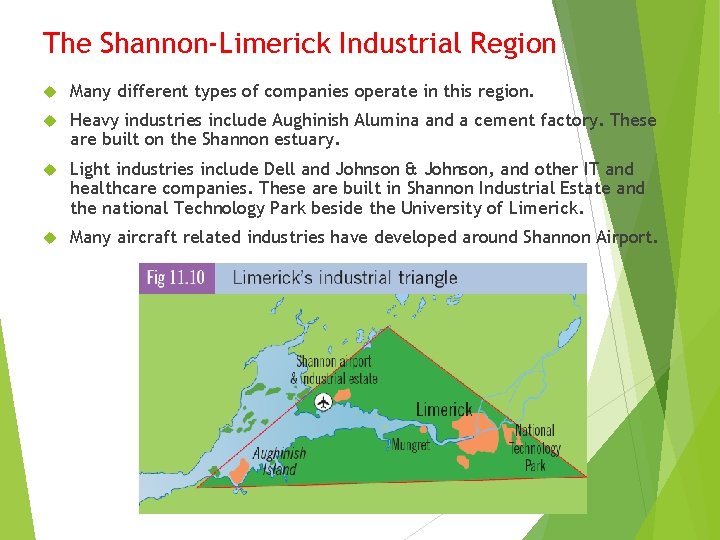 The Shannon-Limerick Industrial Region Many different types of companies operate in this region. Heavy
