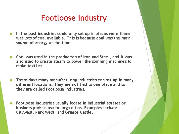 Footloose Industry In the past industries could only set up in places were there