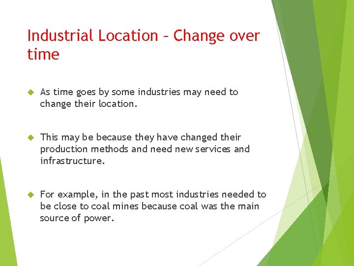 Industrial Location – Change over time As time goes by some industries may need