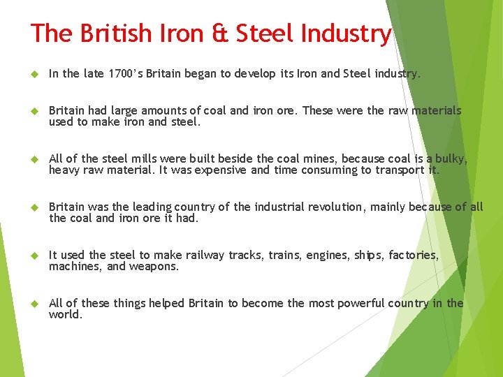 The British Iron & Steel Industry In the late 1700’s Britain began to develop