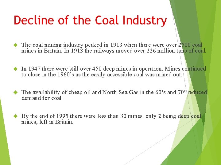 Decline of the Coal Industry The coal mining industry peaked in 1913 when there