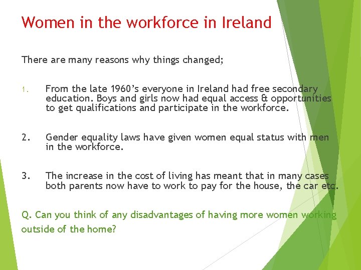 Women in the workforce in Ireland There are many reasons why things changed; 1.
